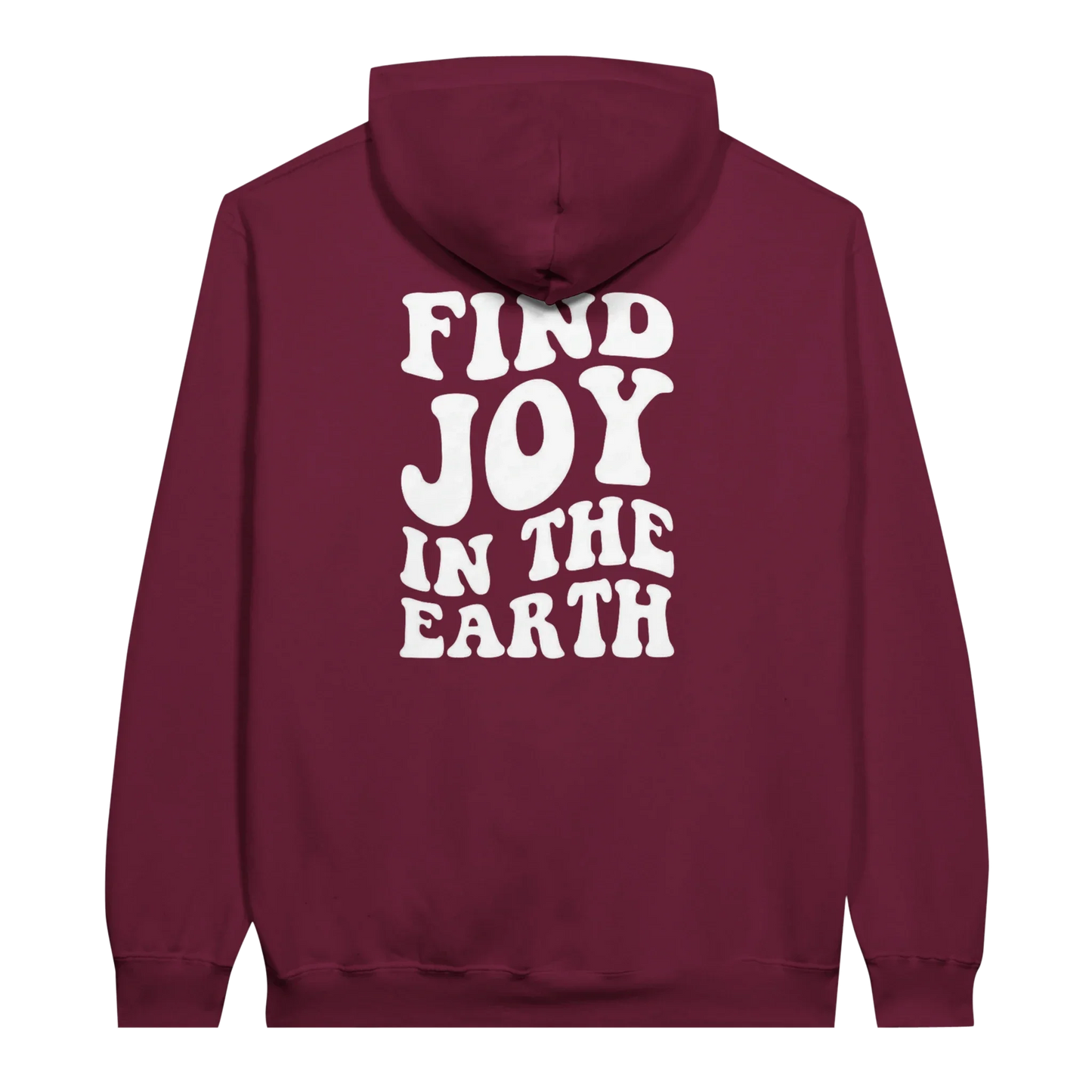 Maroon unisex hoodie with bold white 'Find Joy in the Earth' nature graphic on back