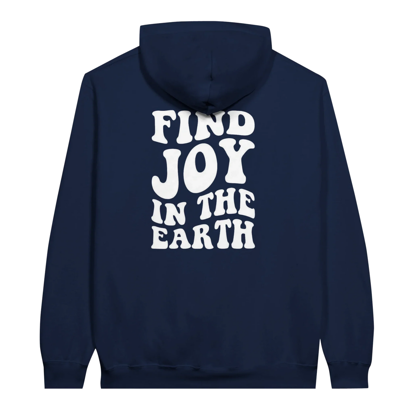Navy blue unisex hoodie with 'Find Joy in the Earth' white bold text on back
