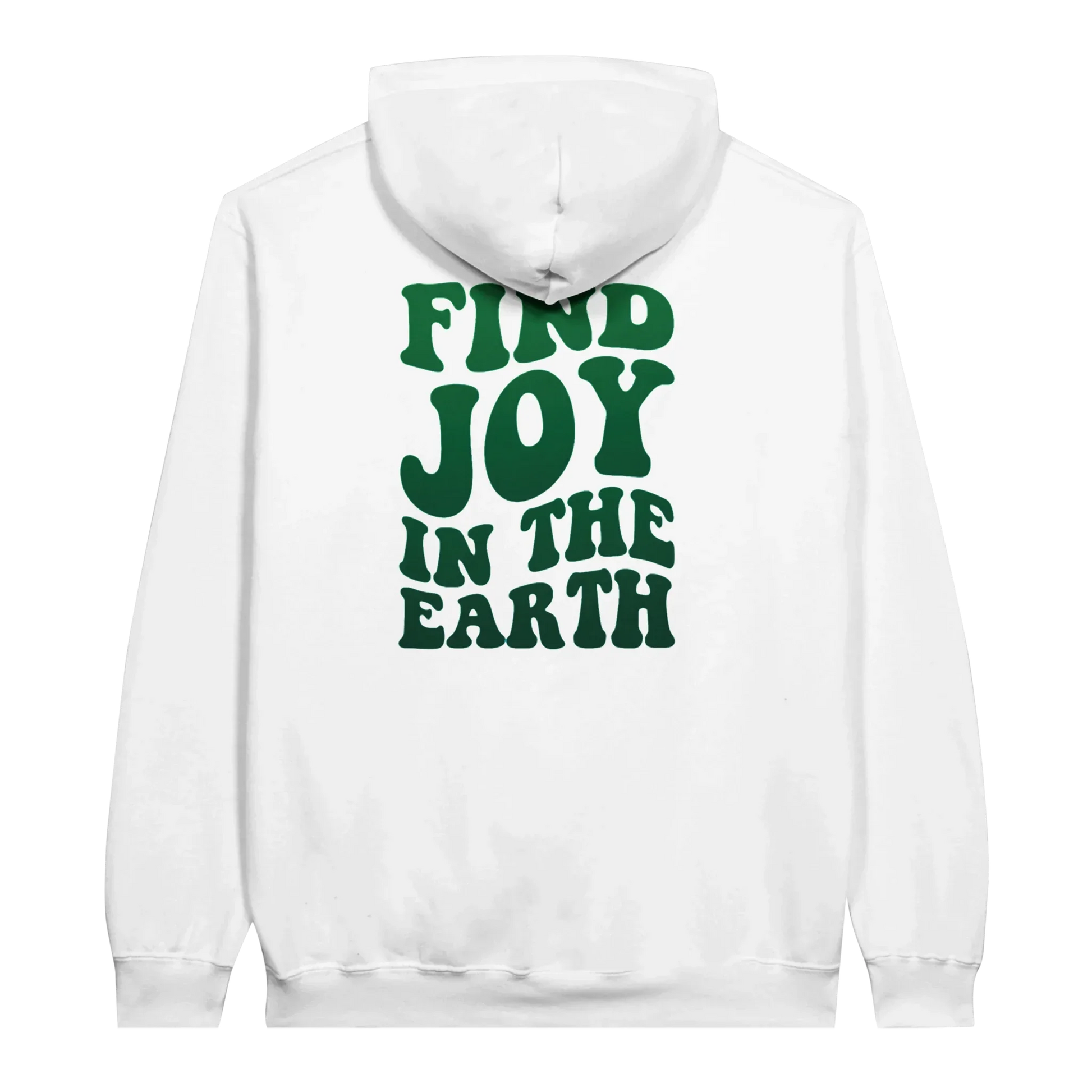 White unisex hoodie with green 'Find Joy In The Earth' nature graphic on back